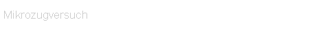 Mikrozugversuch